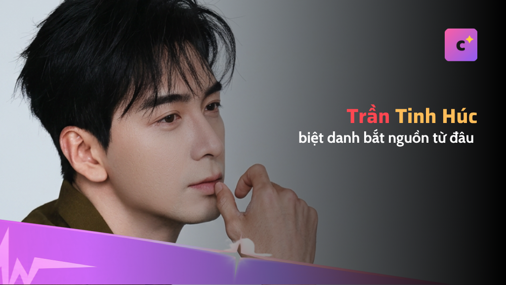 Biệt danh "Cửu Nhật" của Trần Tinh Húc bắt nguồn từ đâu